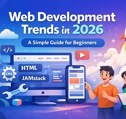 Web Development Trends in 2026: A Simple Guide for Beginners